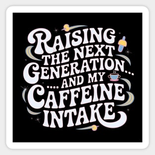 Raising the Next Generation & My Caffeine Intake Sticker